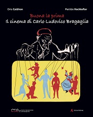 BUONA LA PRIMA - Un libro sul cinema di Carlo Ludovico Bragaglia