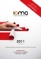 Domenica 17 Aprile 2011 saranno annunciati i candidati agli IOMA 2011, il premio dei cinefili del web