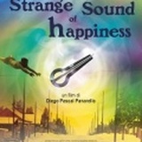 THE STRANGE SOUND OF HAPPINESS - In sala dal 18 aprile