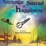 THE STRANGE SOUND OF HAPPINESS - A Milano dal 16 maggio