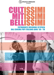 MOSTRA CULTISSIMI-MITISSIMI-BELLISSIMI - Fotografie originali depoca dal cinema Pop italiano 60-70