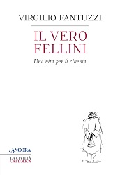 IL VERO FELLINI - Un libro di Virgilio Fantuzzi