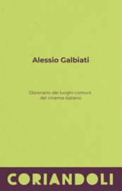 DIZIONARIO DEI LUOGHI COMUNI DEL CINEMA ITALIANO - Un libro di Alessio Galbiati