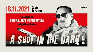 A SHOT IN THE DARK 5 - A Bergamo il 16 novembre