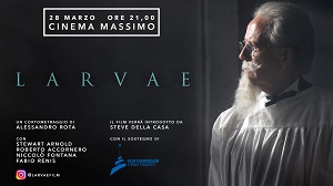 LARVAE - Proiezione il 28 marzo al Cinema Massimo di Torino