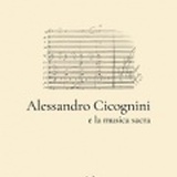 ALESSANDRO CICOGNINI E LA MUSICA SACRA - Pubblicato il volume
