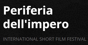 PERIFERIA DELL'IMPERO FILM FESTIVAL 13 - I cortometraggi in concorso