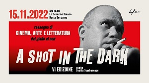 A SHOT IN THE DARK 6 - A Bergamo il 15 novembre