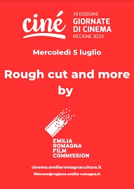 CINE' 2023 - Presentato il Rough cut and more by Emilia-Romagna Film Commission