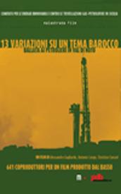 locandina di "13 Variazioni su un Tema Barocco - Ballata ai Petrolieri in Val di Noto"