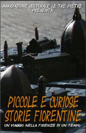 locandina di "Piccole e Curiose Storie Fiorentine"