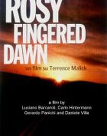 locandina di "Rosy-Fingered Dawn - Un film su Terrence Malick"
