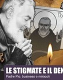 locandina di "Le Stigmate e il Denaro. Padre Pio, Business e Miracoli"