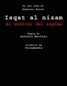 locandina di "Isqat al Nizam - Ai Confini del Regime"