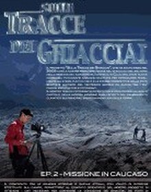 locandina di "Sulle Tracce dei Ghiacciai: Missione in Caucaso"