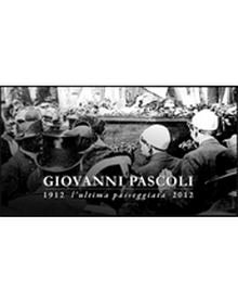 locandina di "Giovanni Pascoli. 1912-2012 L'Ultima Passeggiata"