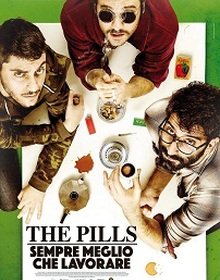 locandina di "The Pills - Sempre Meglio che Lavorare"