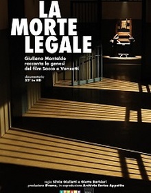 locandina di "La Morte Legale: Giuliano Montaldo racconta la genesi del film Sacco e Vanzetti"