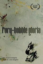 locandina di "Fury-Bubble Gloria"