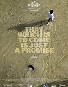 locandina di "That Which Is to Come Is Just a Promise"
