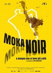 locandina di "Moka Noir - A Omegna Non Si Beve Più Caffè"