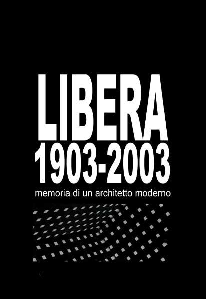 locandina di "Libera 1903 - 2003. Memoria di un Architetto Moderno"