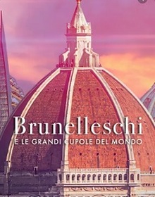 locandina di "Brunelleschi e le Grandi Cupole del Mondo"