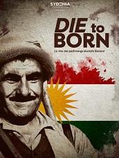 locandina di "Die to Born - La Vita del Peshmerga Mustafa Barzani"