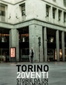 locandina di "Torino 20Venti - Storie da un Altro Mondo"