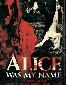 locandina di "Alice Was My Name"