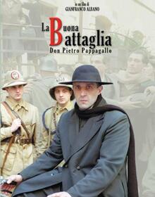 locandina di "La Buona Battaglia - Don Pietro Pappagallo"