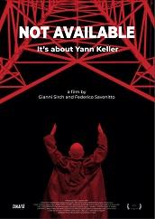 locandina di "Not Available - Its About Yann Keller"