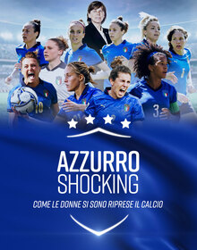 locandina di "Azzurro Shocking - Come le Donne si sono Riprese il Calcio"