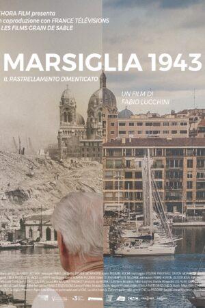 locandina di "Marsiglia 1943 - Il Rastrellamento Dimenticato"